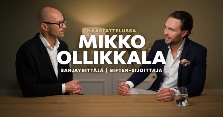 Sifter Fund kokemuksia, haastattelussa Mikko Ollikkala, Sifter-sijoittaja ja sarjayrittäjä